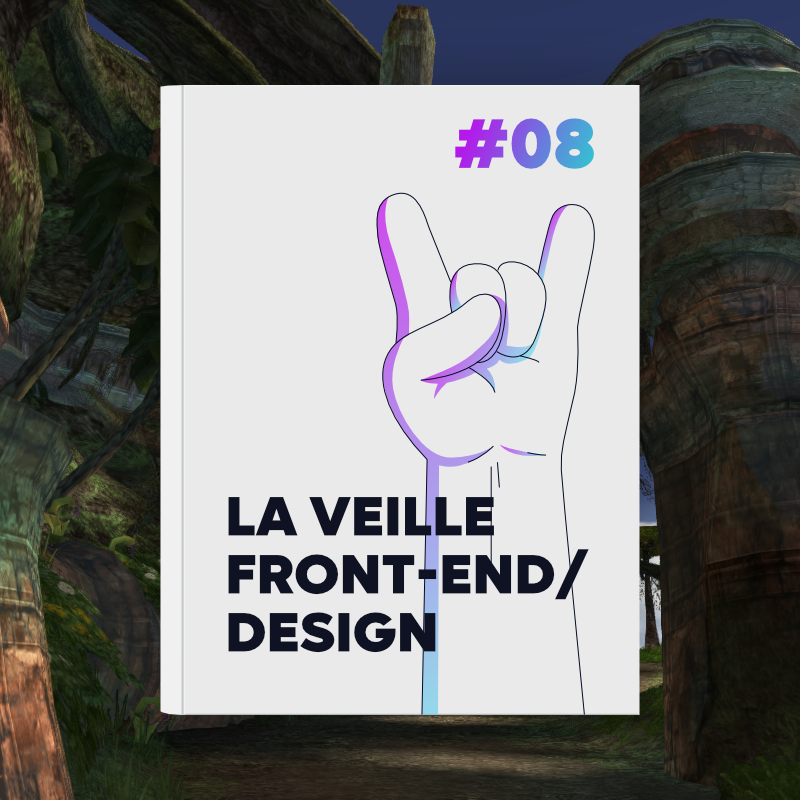 La veille Front-end/Design #07